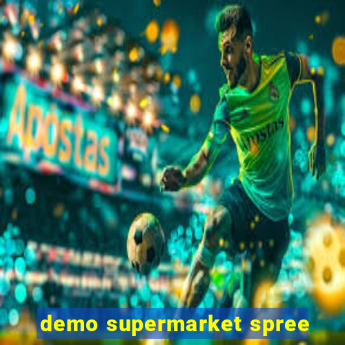 demo supermarket spree